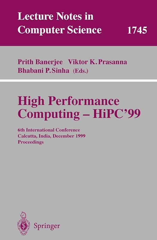 High Performance Computing - HiPC'99: 6th International Conference, Calcutta, India, December 17-20, 1999 Proceedings (Lecture Notes in Computer Science, 1745) by Prith Banerjee
