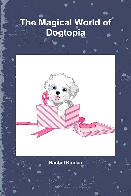 The Magical World of Dogtopia by Rachel Kaplan