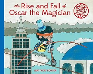 The Rise and Fall of Oscar the Magician: A Monkey World Adventure