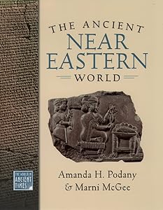 The Ancient Near Eastern World (The ^AWorld in Ancient Times) by Amanda H. Podany
