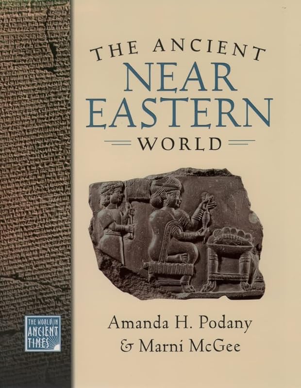 The Ancient Near Eastern World (The ^AWorld in Ancient Times) by Amanda H. Podany