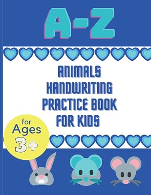 A-Z Animals Handwriting Practice Book: Trace Letters Alphabet Handwriting Practice workbook for kids /Preschool writing Workbook / Kindergarten and Kids Ages 3-5