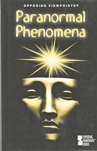Opposing Viewpoints Series - Paranormal Phenomena (hardcover edition) by Mary E. Williams