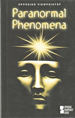 Opposing Viewpoints Series - Paranormal Phenomena (hardcover edition)