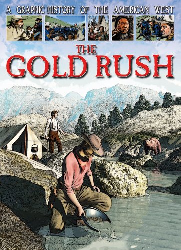A Graphic History of the American West: The Gold Rush by Gary Jeffrey