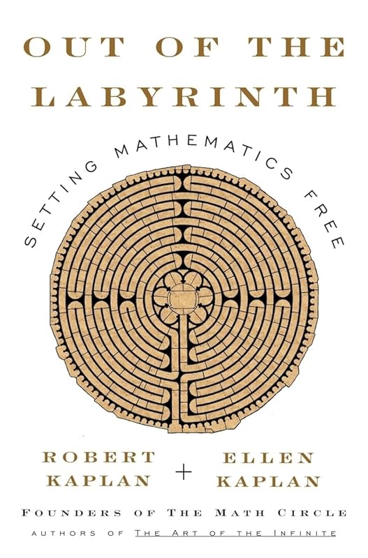 Out of the Labyrinth: Setting Mathematics Free by Robert Kaplan