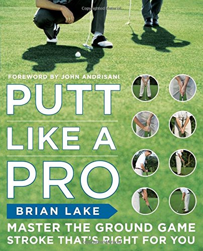 Putt Like a Pro by Brian Lake
