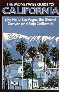 Moneywise Guide to California: Plus Reno, Las Vegas, the Grand Canyon and Baja California by Vicki León