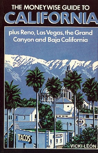 Moneywise Guide to California: Plus Reno, Las Vegas, the Grand Canyon and Baja California by Vicki León
