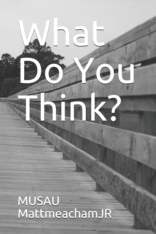 What Do You Think?: Poetry by MUSAU MattmeachamJR