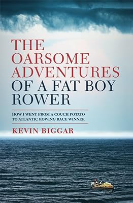 The Oarsome Adventures of a Fat Boy Rower: How I went from couch potato to Atlantic rowing race winner