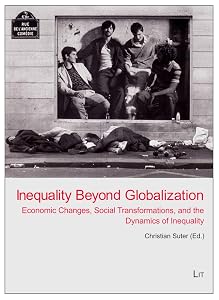 Inequality Beyond Globalization: Economic Changes, Social Transformations, and the Dynamics of Inequality (3) (World Society Studies) by Christian Suter