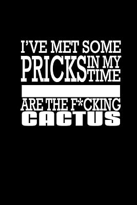 I've met some pricks in my time but you my friend are the f*cking Cactus: 110 Game Sheets - 660 Tic-Tac-Toe Blank Games | Soft Cover Book for Kids for ... Lined pages | 6 x 9 in | 15.24 x 22.86 cm |