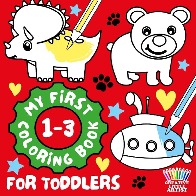 My First Coloring Book for Toddlers 1-3: Big Simple Book for Children from The Age of One Learning to Color for Baby Kids Thick Outline Animals Dinosaurs Vehicles and More by Creative Little Artist