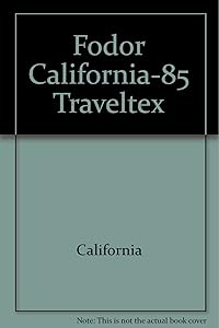 Fodor California-85 Traveltex (Fodor's California)