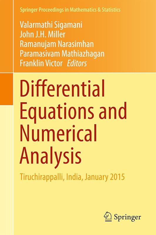 Differential Equations and Numerical Analysis: Tiruchirappalli, India, January 2015 (Springer Proceedings in Mathematics & Statistics Book 172) by Valarmathi Sigamani