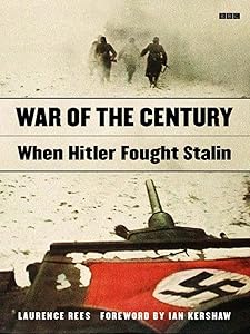 War of the Century: When Hitler Fought Stalin