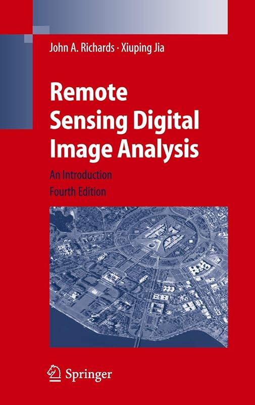 Remote Sensing Digital Image Analysis: An Introduction by John A. Richards