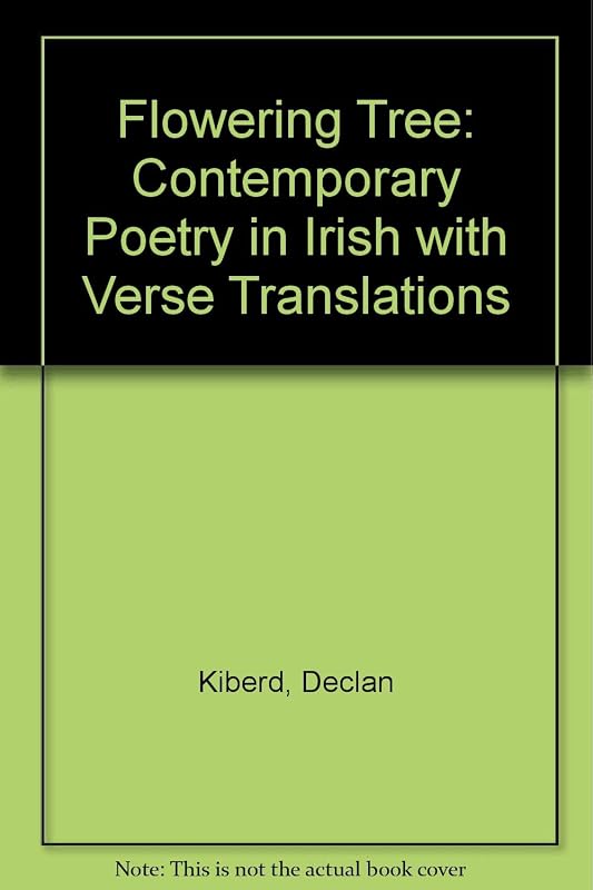 An Crann Faoi Bhlath the Flowering Tree: Contemporary Irish Poetry With Verse Translations by Declan Kiberd