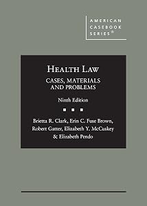 Health Law: Cases, Materials and Problems (American Casebook Series) by Brietta Clark