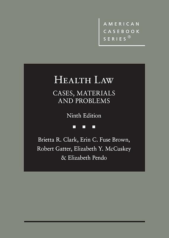 Health Law: Cases, Materials and Problems (American Casebook Series) by Brietta Clark