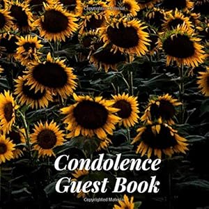 Condolence Guest Book: Sunflowers Flowers Floral Nature Outdoor Memorial Service/Celebration Life Remembered ... Address Line-Thought Message Memories Comment by Elegant Guestbooks