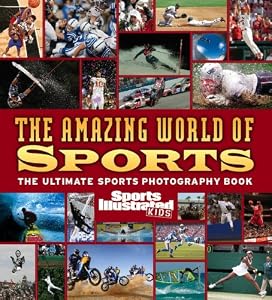 Sports Illustrated for Kids: The Amazing World of Sports (Sports Illustrated Kids)