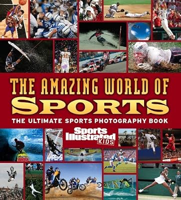Sports Illustrated for Kids: The Amazing World of Sports (Sports Illustrated Kids)