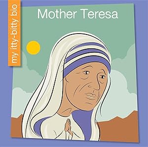 Mother Teresa (My Early Library: My Itty-Bitty Bio) by Emma E. Haldy