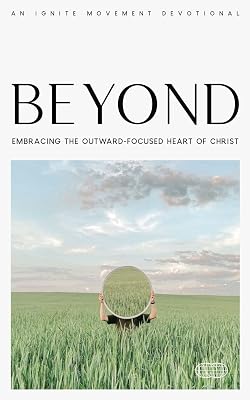 Beyond: Embracing the Outward-Focused Heart of Christ