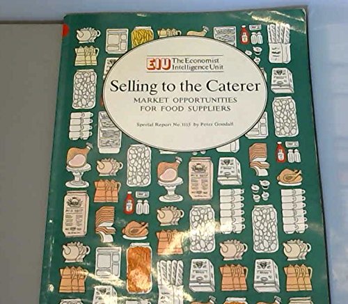 Selling to the caterer: Market opportunities for food suppliers (Special report) by unknown author