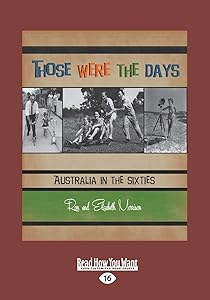 Those were the Days: Australia in the Sixties by Ron and Elizabeth Morrison