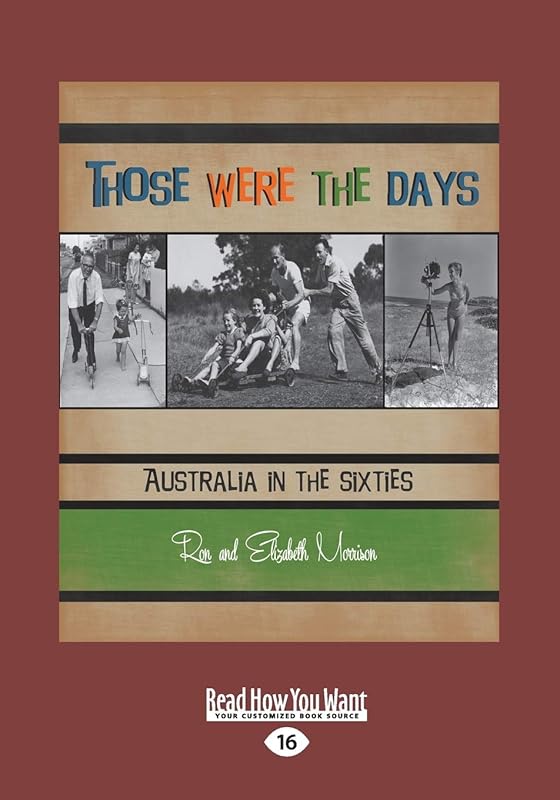 Those were the Days: Australia in the Sixties by Ron and Elizabeth Morrison