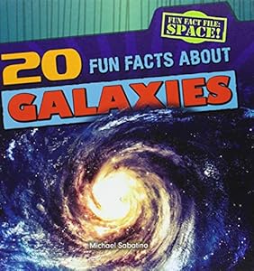 20 Fun Facts about Galaxies by Michael Sabatino