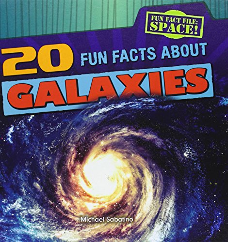 20 Fun Facts about Galaxies by Michael Sabatino