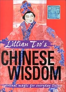 Lillian Too's Chinese Wisdom: Spiritual Magic for Everyday Living