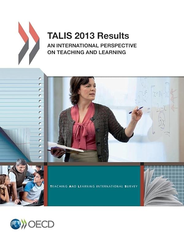 Talis 2013 Results: An International Perspective On Teaching And Learning by Organization for Economic Cooperation and Development