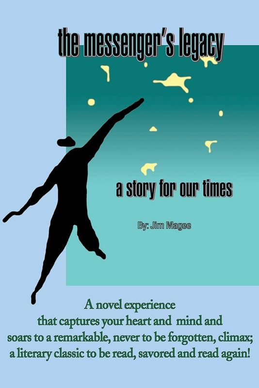 The Messenger's Legacy: A Story for Our Times by Jim Magee