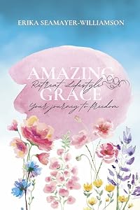 Amazing Grace Retreat Lifestyle by Erika Seamayer-Williamson