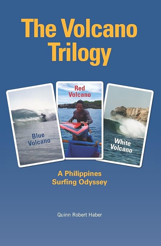 The Volcano Trilogy: A Philippines Surfing Odyssey by Quinn Haber