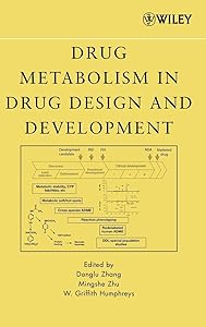 Drug Metabolism in Drug Design and Development: Basic Concepts and Practice by Donglu Zhang