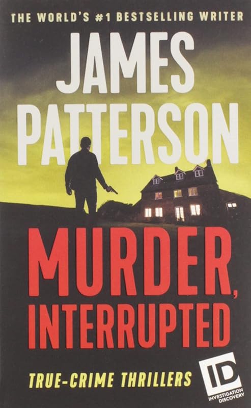Murder, Interrupted (ID True Crime, 1) by James Patterson