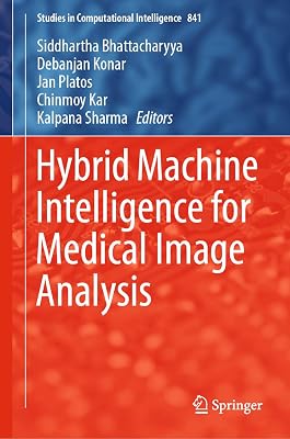 Hybrid Machine Intelligence for Medical Image Analysis (Studies in Computational Intelligence Book 841)