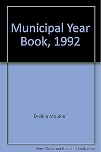 Municipal Year Book, 1992 by Evelina Moulder