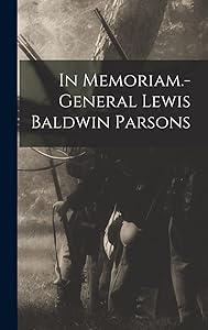 In Memoriam.-general Lewis Baldwin Parsons