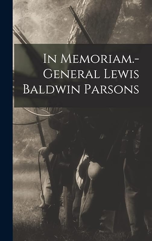 In Memoriam.-general Lewis Baldwin Parsons by Anonymous