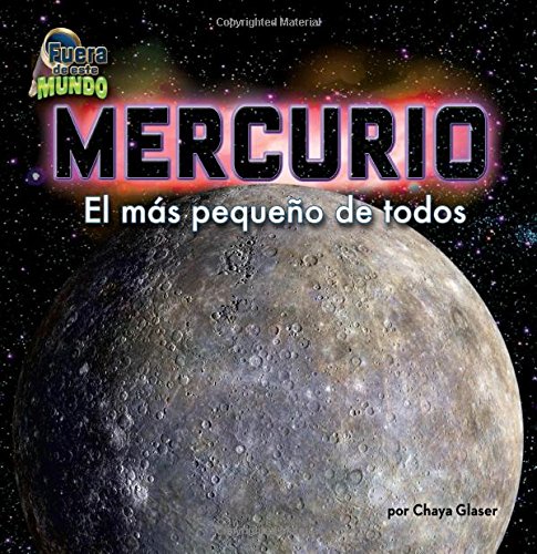 Mercurio / Mercury: El Mas Pequeno De Todos by Chaya Glaser