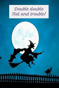 Double, double toil and trouble!: Double, double toil and trouble! Great for witches of all kinds any time of the year including Halloween! by Boo's Sparkly Things