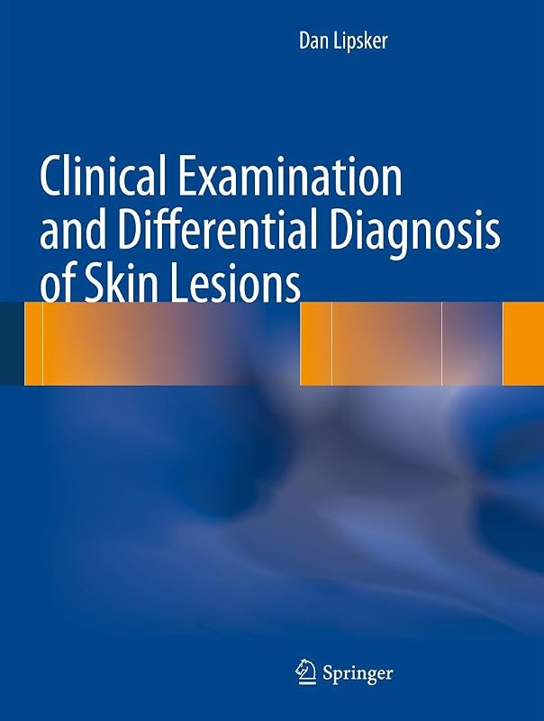 Clinical Examination and Differential Diagnosis of Skin Lesions by Dan Lipsker