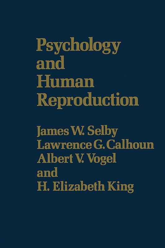 Psychology & Human Reproduction by James W. Selby